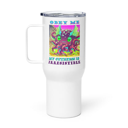 Obey Me, My Cuteness is Irresistible Travel mug with a handle