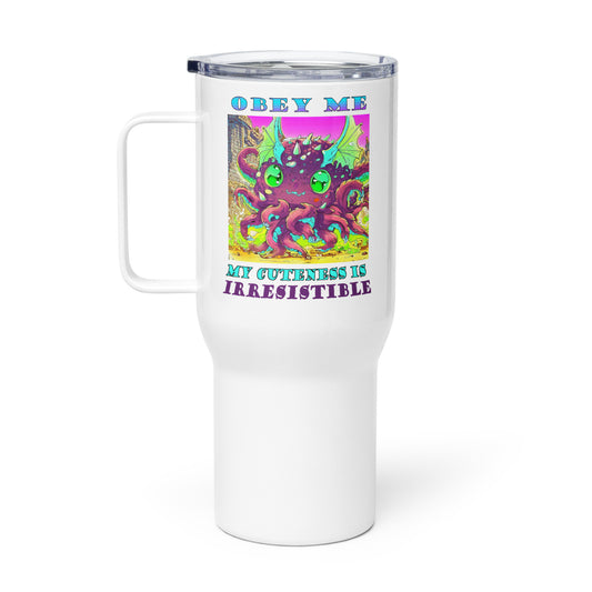 Obey Me, My Cuteness is Irresistible Travel mug with a handle