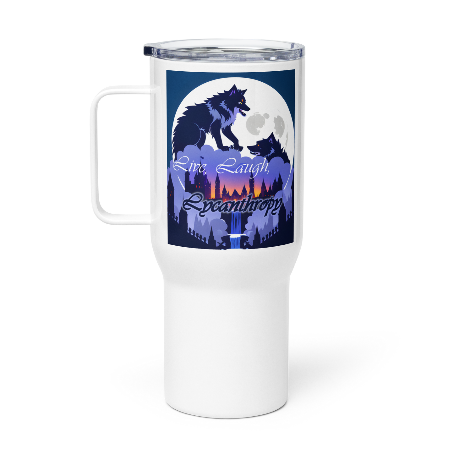 Live, Laugh, Lycanthropy Travel mug with a handle