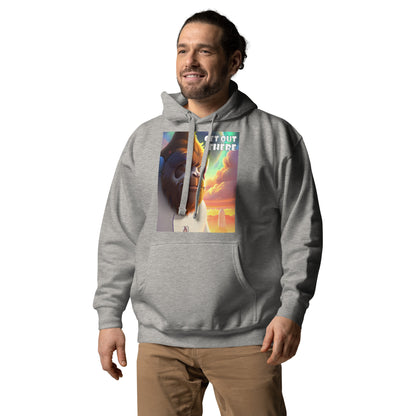 Get Out There Unisex Hoodie