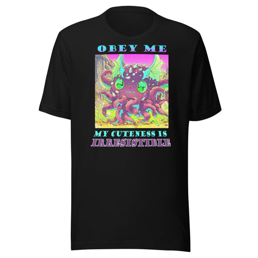 Obey Me, My Cuteness is Irresistible Unisex t-shirt