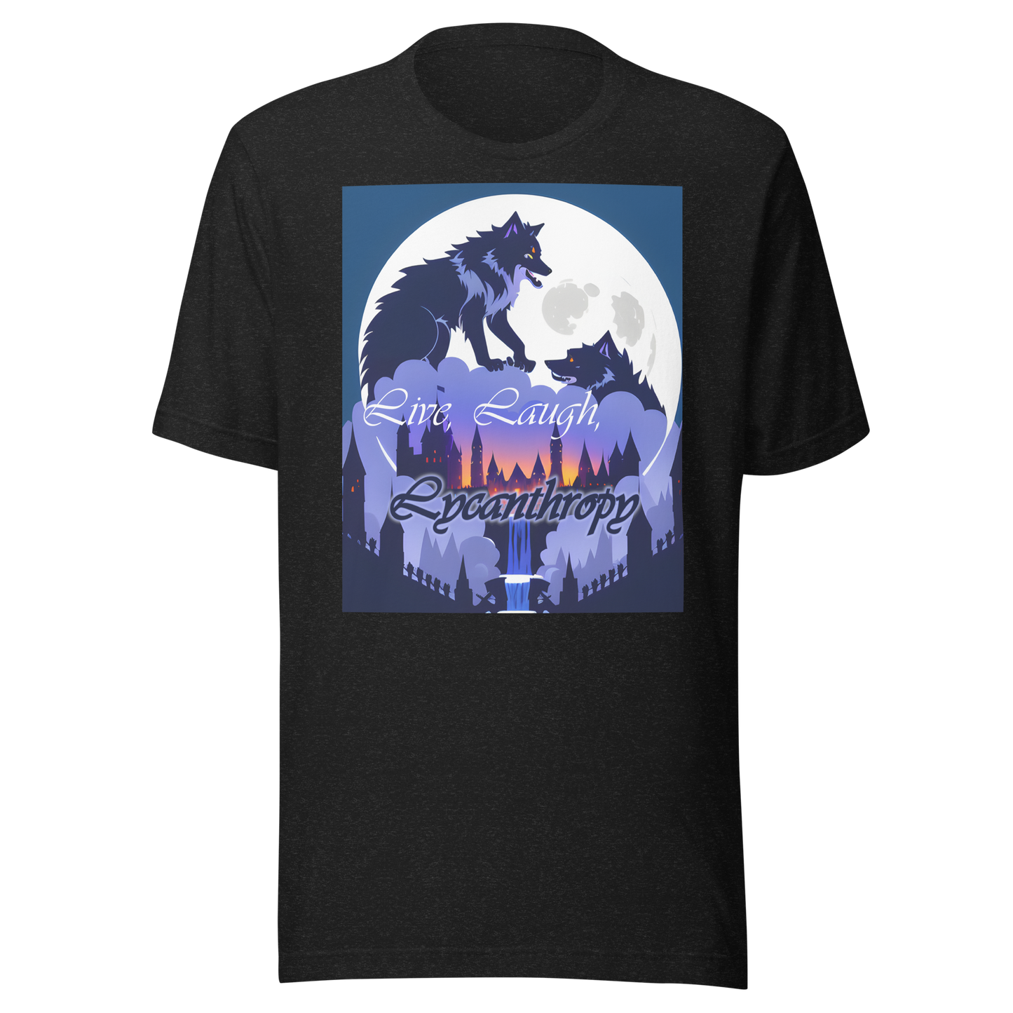 Live, Laugh, Lycanthropy Unisex t-shirt